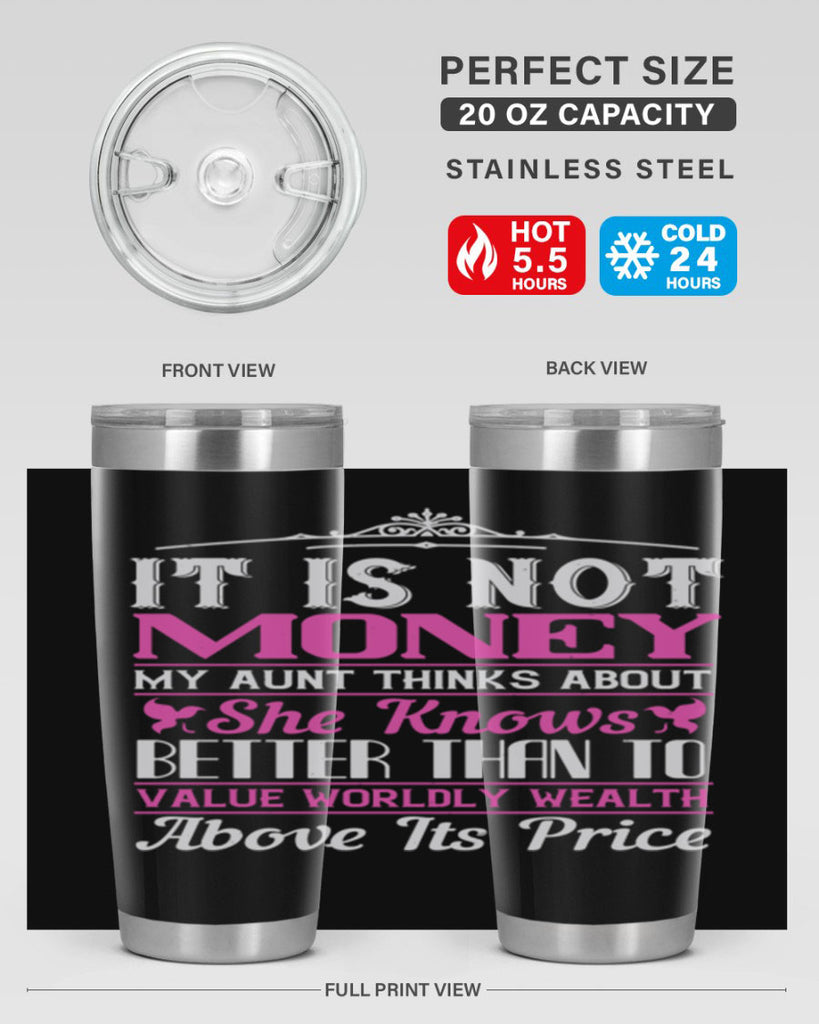 It is not money my aunt thinks about Style 43#- aunt- Tumbler