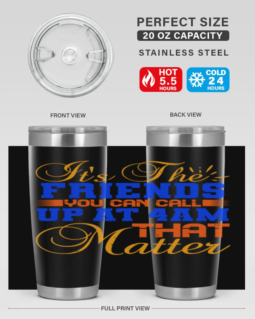 It’s the friends you can call up at am that matter Style 96#- Best Friend- Tumbler