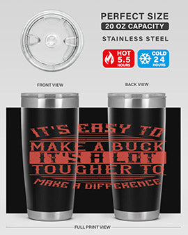 Its easy to make a buck Its a lot tougher to make a difference Style 45#- volunteer- Tumbler