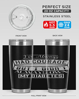 Ive always had courage But I didnt always own my diabetes Style 27#- diabetes- Tumbler