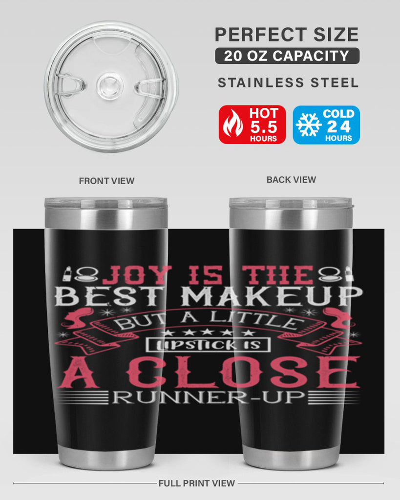 Joy is the best makeup But a little lipstick is a close runnerup Style 200#- make up- Tumbler