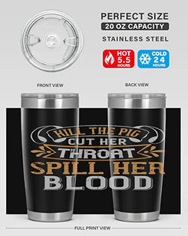 Kill the pig Cut her throat Spill her blood Style 43#- pig- Tumbler