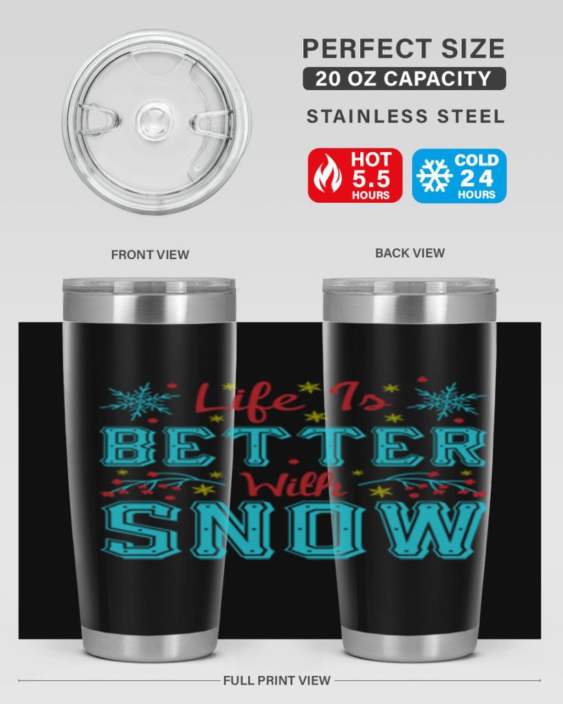Life Is Better With Snow 301#- winter- Tumbler