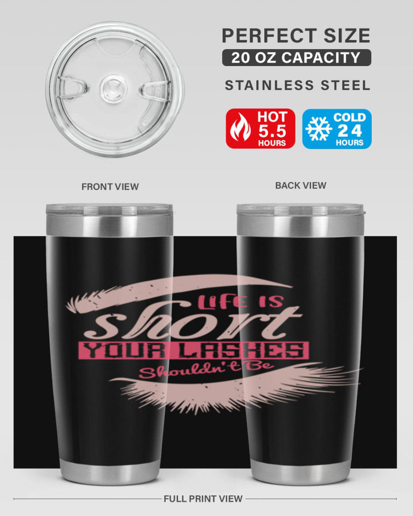 Life is short Your lashes shouldnt be Style 198#- make up- Tumbler