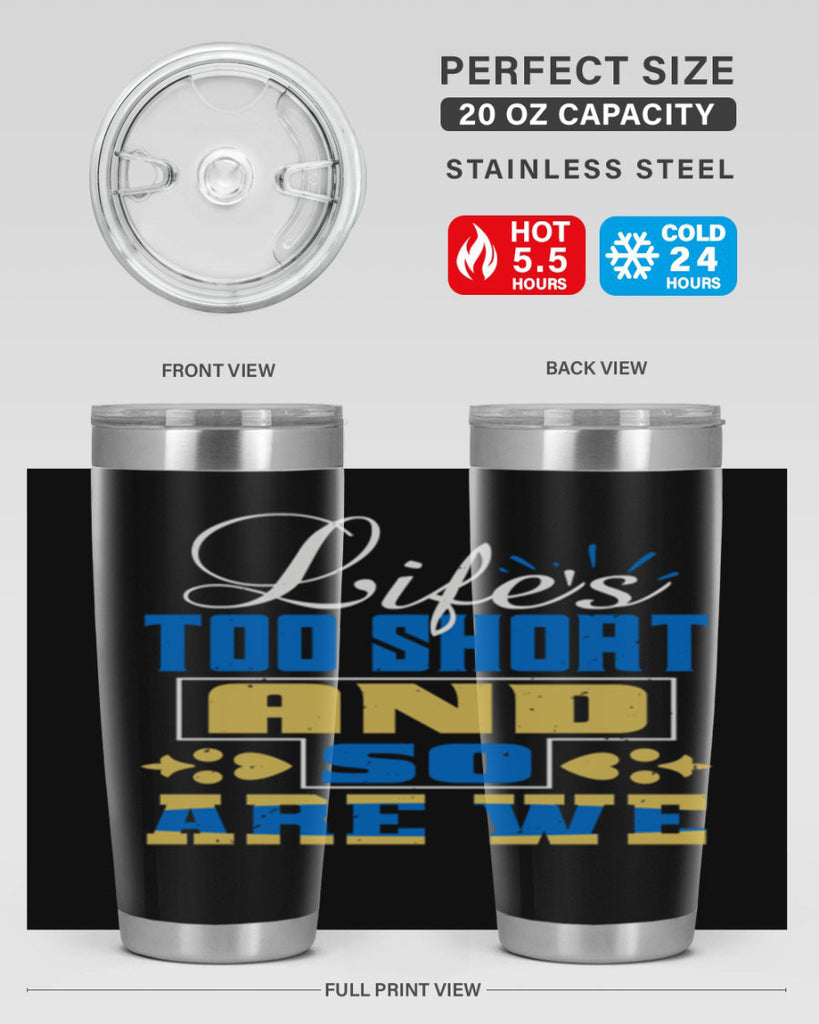 Life’s too short and so are we Style 88#- Best Friend- Tumbler