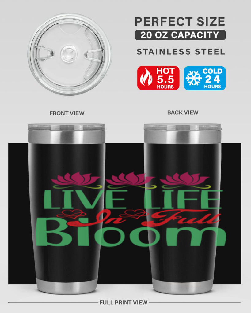 Live Life In Full Bloom 303#- spring- Tumbler