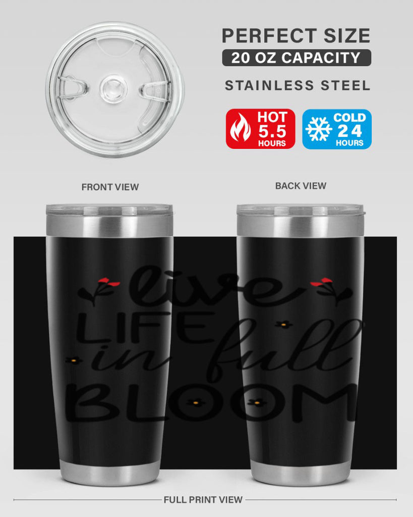Live life in full bloom 307#- spring- Tumbler