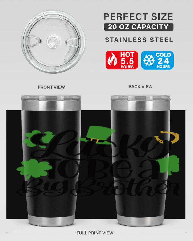 Lucky To Be A Big Brother Style 52#- St Patricks Day- Tumbler