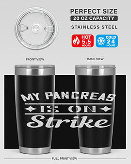 My Pancreas Is On Strike Style 21#- diabetes- Tumbler