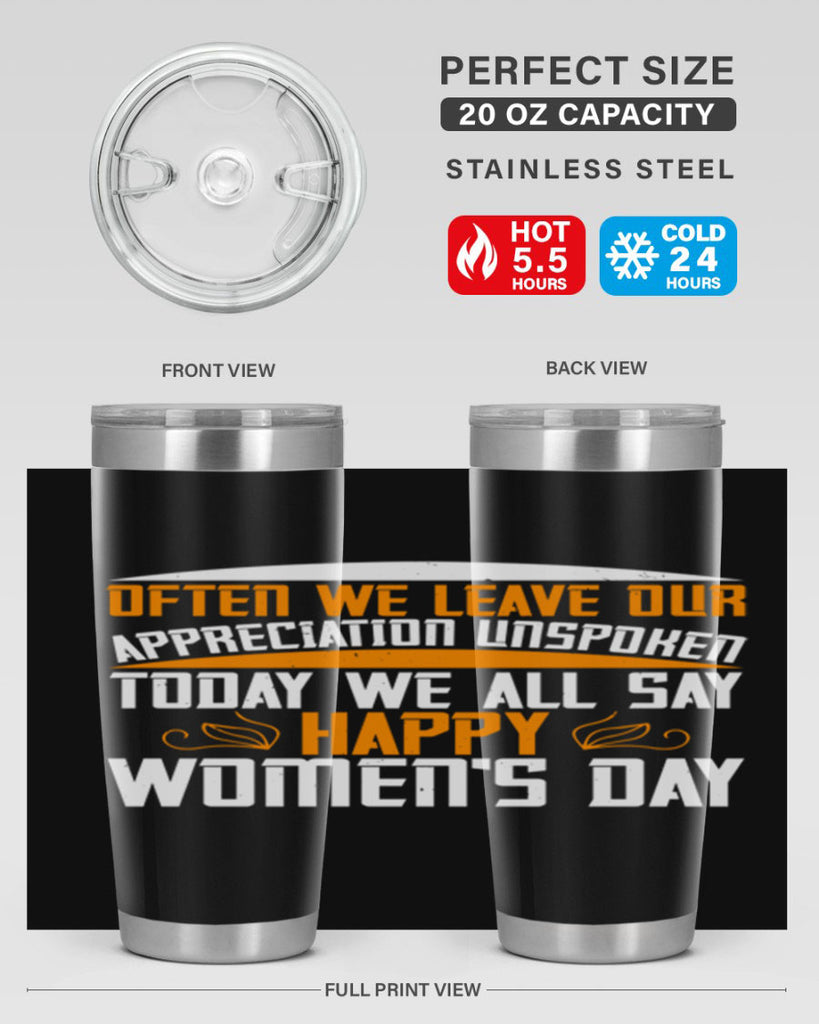 Often we leave our appreciation unspoken Today we all say Happy Womens Day Style 39#- womens day- Tumbler