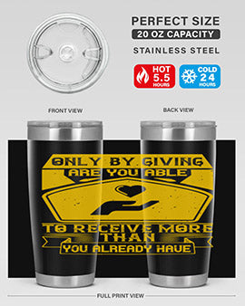 Only by giving are you able to receive more than you already have Style 38#- volunteer- Tumbler