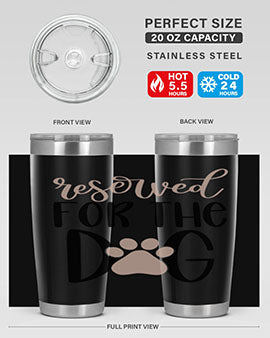 Reserved Fot The Dog Style 10#- dog- Tumbler