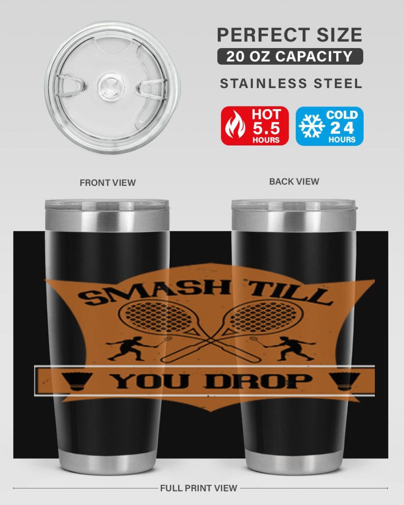SMASH till you drop 1864#- badminton- Tumbler