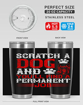 Scratch a dog and you’ll find a permanent job Style 170#- dog- Tumbler