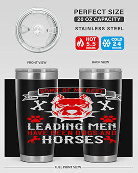 Some of my best leading men have been dogs and horses Style 168#- dog- Tumbler