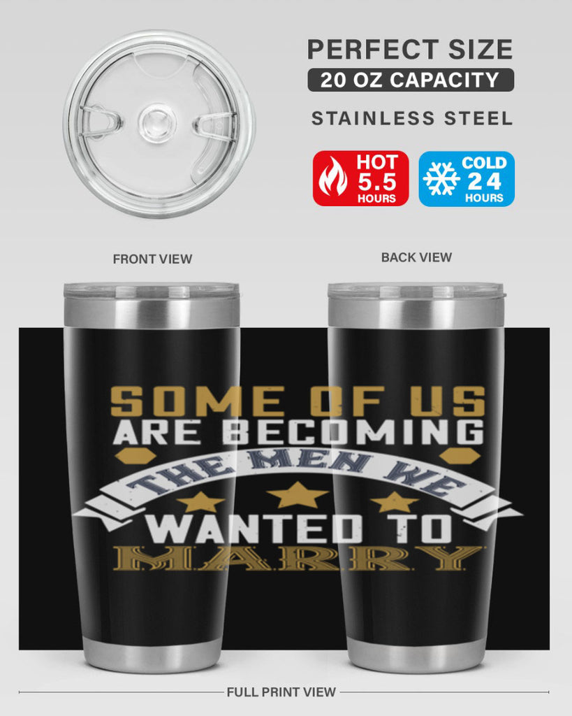 Some of us are becoming the men we Style 35#- womens day- Tumbler