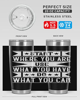 Start where you are Use what you have Do what you can Style 28#- volunteer- Tumbler