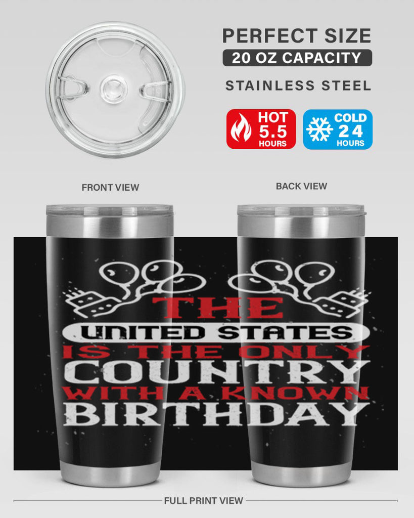 The United States is the only country with a known birthday Style 192#- Fourt Of July- Tumbler
