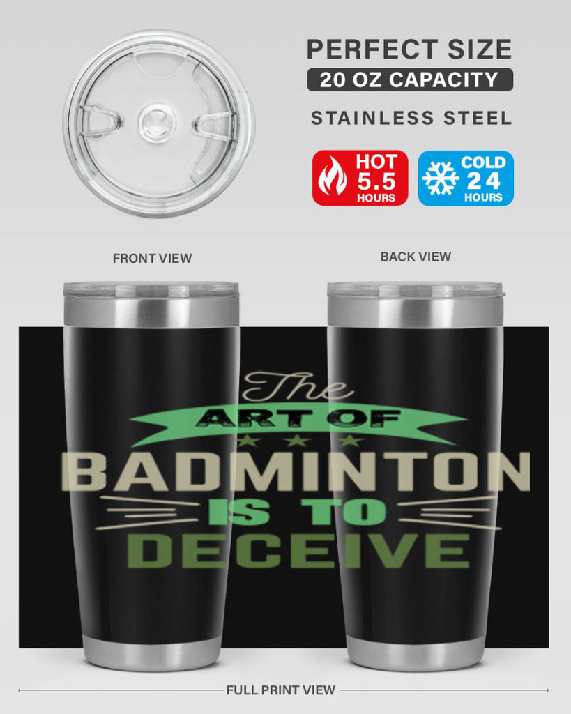 The art of BADMINTON IS TO deceive 219#- badminton- Tumbler
