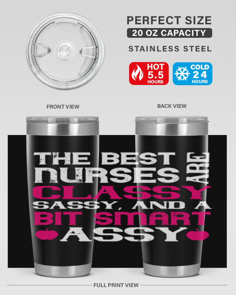The best nurses are classysassy and a bit smart assy Style 238#- nurse- tumbler