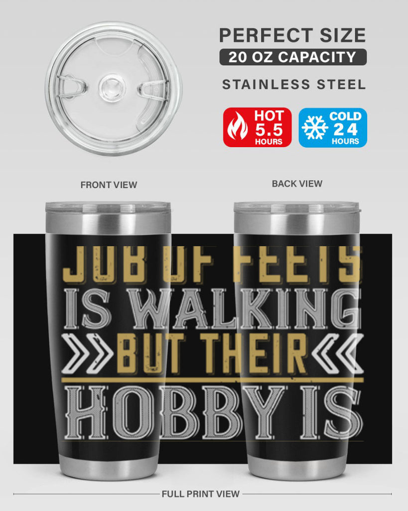 The job of feets is walking but their hobby is dancing38#- dance- Tumbler