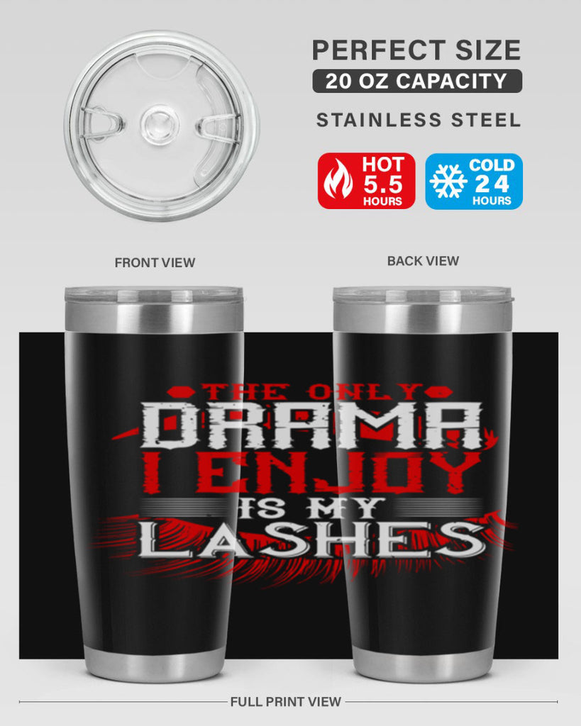 The only drama I enjoy is my lashes Style 182#- make up- Tumbler