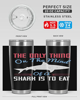 The only thing on the mind of a shark is to eat Style 18#- shark  fish- Tumbler