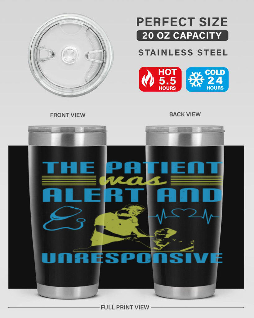 The patient was alert and unresponsive Style 16#- medical- tumbler