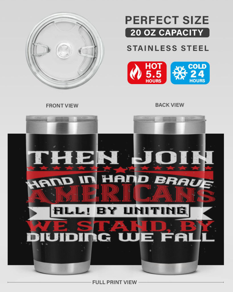 Then join hand in hand brave Americans all By uniting we stand by dividing we fall Style 193#- Fourt Of July- Tumbler