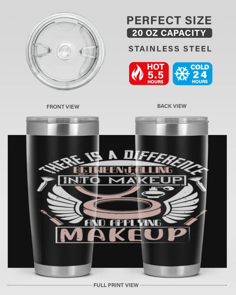 There is a difference between falling into makeup and applying makeup Style 178#- make up- Tumbler