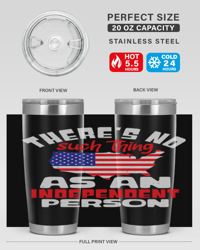 Theres no such thing as an independent person Style 44#- Fourt Of July- Tumbler