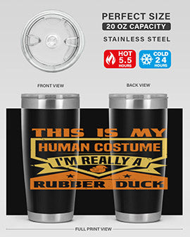 This Is My Human Costume Im Really A Rubber Duck Style 13#- duck- Tumbler