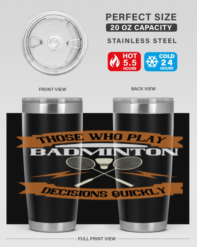 Those who play badminton well take decisions 1792#- badminton- Tumbler