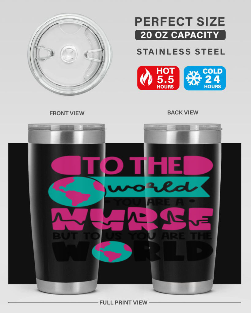 To The World You Are A Nurse But To Us You Are The World Style Style 17#- nurse- tumbler
