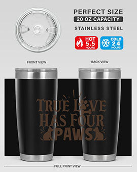 True Love Has Four Paws Style 24#- cat- Tumbler