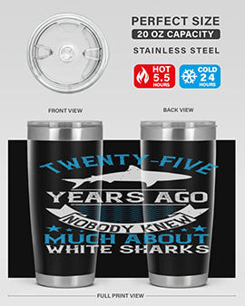 Twentyfive years ago nobody knew much about white sharks Style 10#- shark  fish- Tumbler