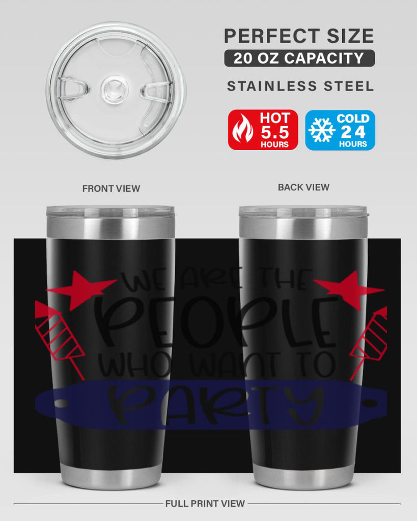 We Are The People Who Want To Party Style 185#- Fourt Of July- Tumbler