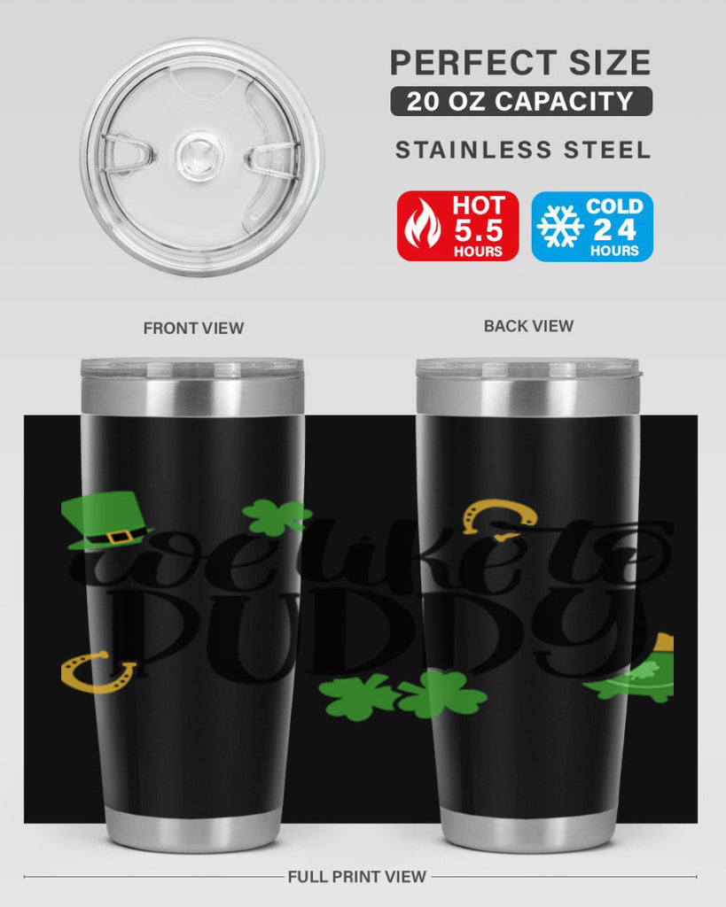 We Like To Puddy Style 17#- St Patricks Day- Tumbler