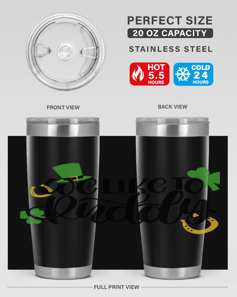 We Like To Puddy Style 18#- St Patricks Day- Tumbler