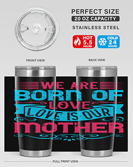 We are born of love Love is our mother Style 13#- dog- Tumbler