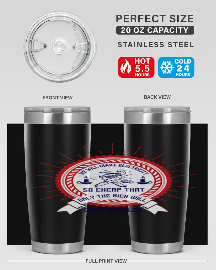 We will make electricity so cheap that only the rich will burn candles Style 2#- electrician- tumbler