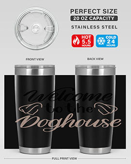Welcome To The Dog house Style 6#- dog- Tumbler