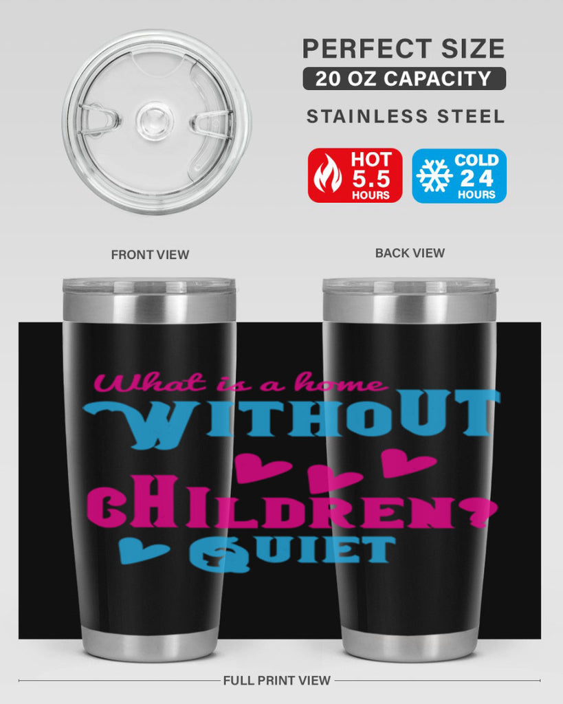 What is a home without children Quiet Style 13#- baby- Tumbler