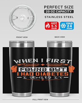 When I first found out I had diabetes I denied it Style 7#- diabetes- Tumbler