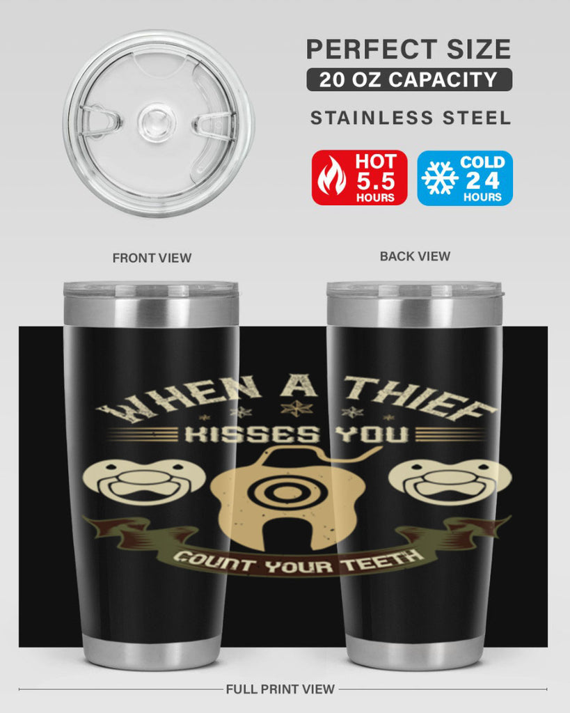 When a thif kisses you count your teeth Style 8#- dentist- tumbler