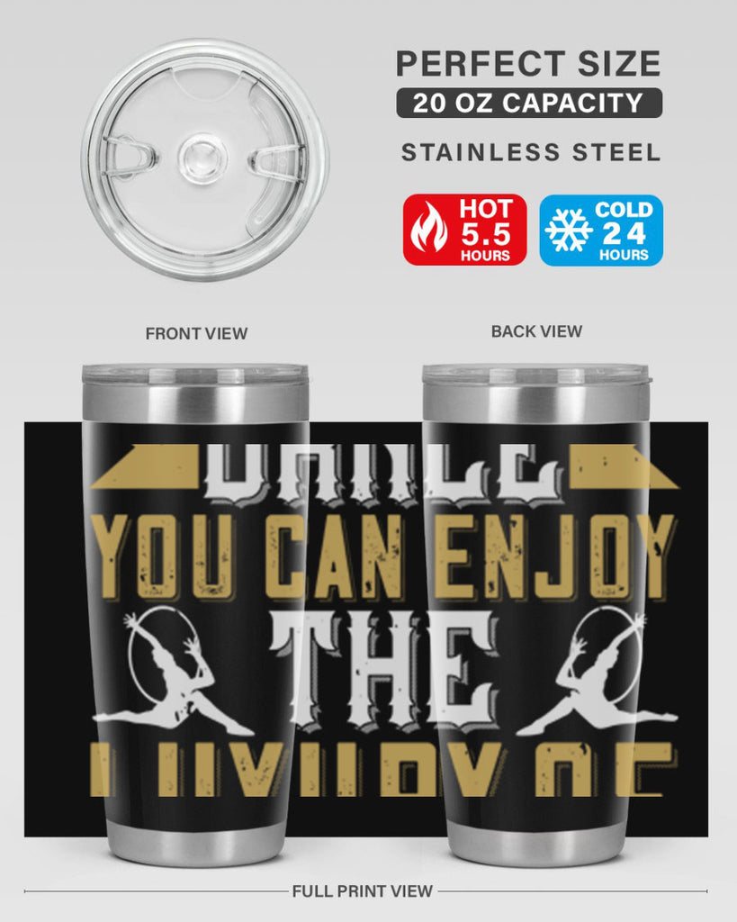 When you dance you can enjoy the luxury of being you44#- dance- Tumbler