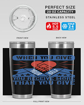 When you give yourself you receive more than you give Style 8#- volunteer- Tumbler