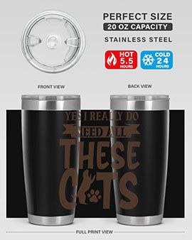 Yes I Really Do Need All These Cats Style 25#- cat- Tumbler