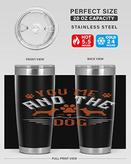 You Me And The Dogs Style 136#- dog- Tumbler