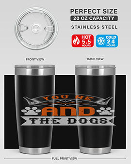You Me and the Dogs Style 138#- dog- Tumbler